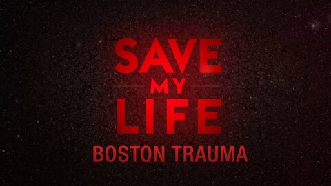 Save My Life: Boston Trauma