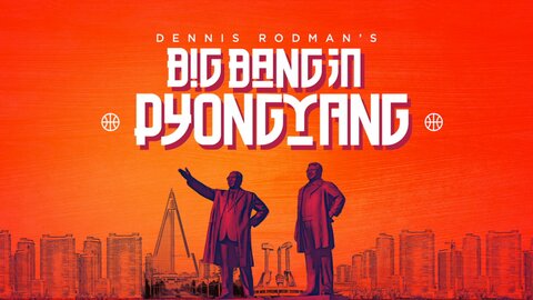 Dennis Rodman's Big Bang in Pyongyang