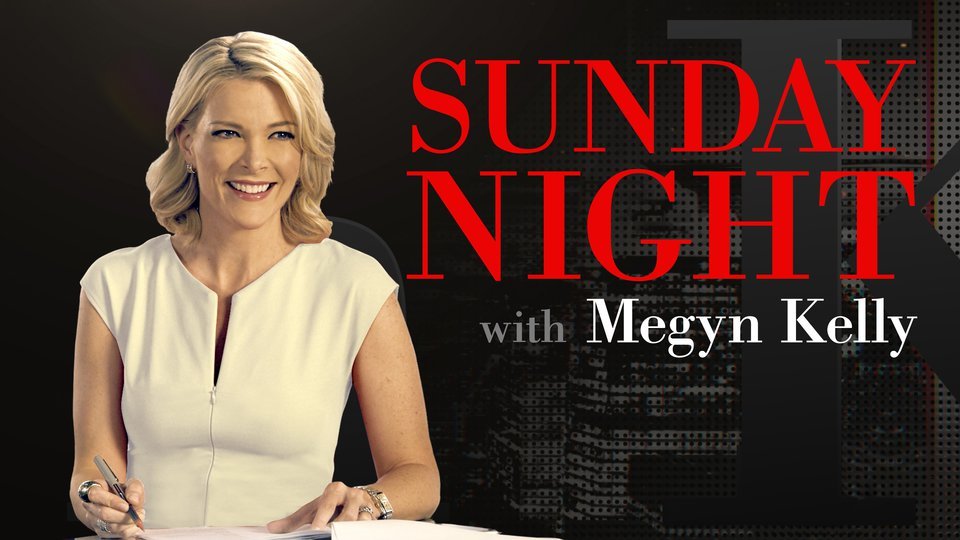 Sunday Night With Megyn Kelly