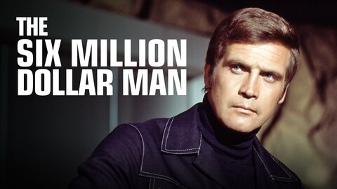 The Six Million Dollar Man