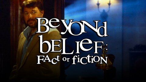 Beyond Belief: Fact or Fiction