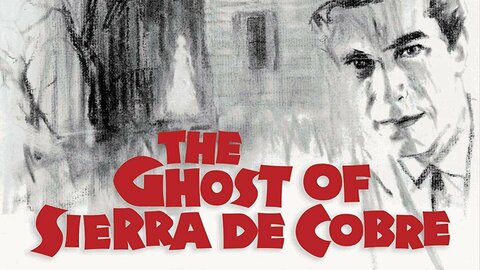 The Ghost of Sierra de Cobre