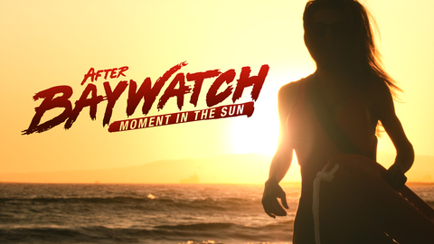 After Baywatch: Moment in the Sun