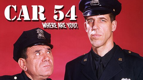 Car 54, Where Are You?