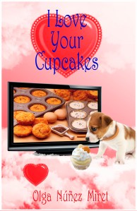 I Love Your Cupcakes by Olga Núñez Miret. Cover by Lourdes Vidal