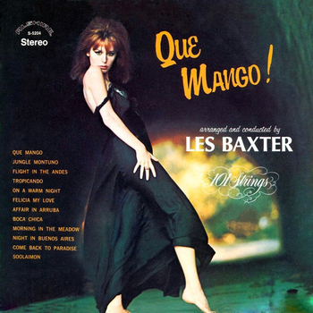 LES BAXTER - 101 Strings – Que Mango!
