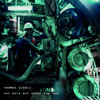 THOMAS SCHULZ - not here but under the sea