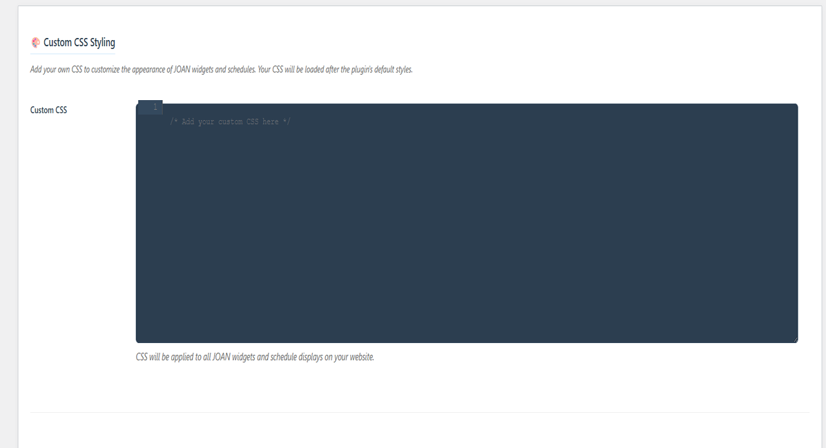 Custom CSS Editor - Use your own CSS to style JOAN widgets and schedules
10.Help Tab - We've added a help tab so you don't have to leave the plugin to get basic assistance for JOAN