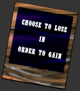 Choose to lose to Gain Image