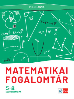 Pelle Anna - Matematikai fogalomt�r 5-8. oszt�lyosoknak