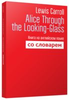 Alice Through the Looking-Glass