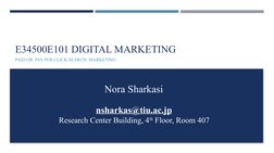 E34500E101 DIGITAL MARKETING
PAID OR PAY PER CLICK SEARCH MARKETING
1
Nora Sharkasi
nsharkas@tiu.ac.jp (mailto:nsharka