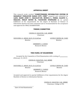 ii
APPROVAL SHEET
This research study entitled “COMPUTERIZED INFORMATION SYSTEM IN
BARANGAY POBLACION DANAO CITY, CEBU