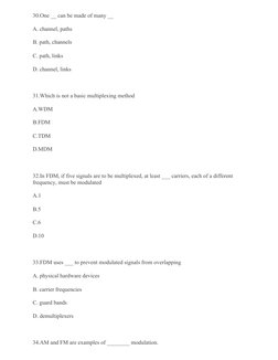30.One __ can be made of many __
A. channel, paths
B. path, channels
C. path, links
D. channel, links
31.Which is not