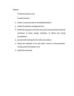 Newborn
3.5 fetal development; and
3.6 fetal circulation.
create a nursing care plan for the identified problems.
assess