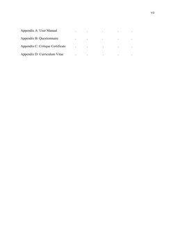 vii
Appendix A: User Manual
.
.
.
.
.
Appendix B: Questionnaire
.
.
.
.
.
Appendix C: Critique Certificate
.
.
.
.
.