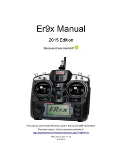 Er9x Manual
2015 Edition
Because it was needed!!
This manual covers Er9x firmware used in the 9x and 9XR transmitters
The l