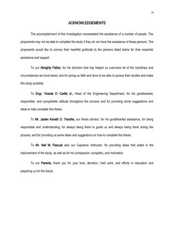 ACKNOWLEDGEMENTS
The accomplishment of this investigation necessitated the assistance of a number of people. The
proponents m