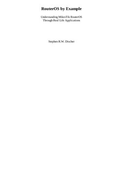 RouterOS by Example
Understanding MikroTik RouterOS
Through Real Life Applications
Stephen R.W. Discher