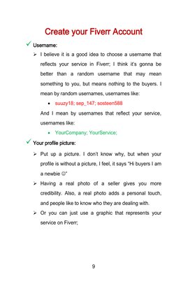 9
Create your Fiverr Account
Username:
I believe it is a good idea to choose a username that
reflects your service in