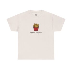 No Lies, Just Fries