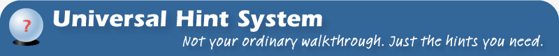 Universal Hint System: Not your ordinary walkthrough. Just the hints you need.