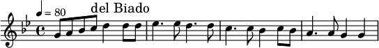 
\relative c'' { 
 \set Staff.midiInstrument = #"violin"
 \tempo 4 = 80
 \key bes \major
 \time 4/4
 g8 a bes c d4 \mark "del Biado" d8 d es4. es8 d4. d8 c4. c8 bes4 c8 bes a4. a8 g4 g
}
