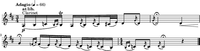 
    \relative c' {
    \clef "treble" \time 3/4 \key d \major \tempo "Adagio" 4 = 66 \transposition bes (^"Clarinet"\p | % 1
    \stemUp a16 [ ^\markup{ \bold {at lib.} } \stemUp b16 \stemUp c16
    \grace { \stemUp b16 ( [ \stemUp c16 ) ] } \stemUp b16 ^\trill ]
    \stemUp a16 [ \acciaccatura { \stemUp d16 ( } \stemUp b16 )
    \acciaccatura { \stemUp d16 ( } \stemUp c16 ) \stemUp cis32 (
    \stemUp e32 ) ] \stemUp d8 [ \acciaccatura { \stemUp g16 ( } \stemUp
    d8 ) ] | % 2
    \acciaccatura { \stemUp g16 ( } \stemUp d2 ) ^\fermata \stemUp d4
    _\< \break | % 3
    \stemUp g4 ^\fermata -\! \grace { \stemUp f16 ( [ \stemUp a16 ) ] }
    \stemUp f16 ( [ \stemUp e16 ) \acciaccatura { \stemUp f16 ( }
    \stemUp e16 ) ( \stemUp d16 ) ] \acciaccatura { \stemUp e16 ( }
    \stemUp d16 ) ( [ \stemUp c16 ) \acciaccatura { \stemUp d16 ( }
    \stemUp c16 ) ( \stemUp b16 ) ] | % 4
    \numericTimeSignature\time 4/4  \grace { \stemUp b16 ( [ \stemUp d16
        ] } \stemUp c8 ) [ \acciaccatura { \stemUp d16 ( } \stemUp c8 )
    ] \acciaccatura { \stemUp d16 ( } \stemUp c2 ) ^\fermata r4 _\> -\!
    \bar "|."
    }
    