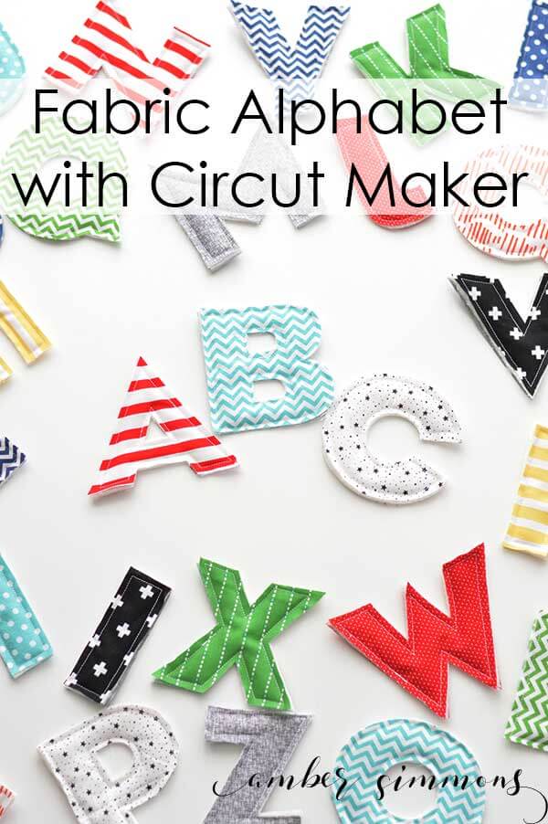 Fabric Alphabet for Cricut Maker • Amber Simmons