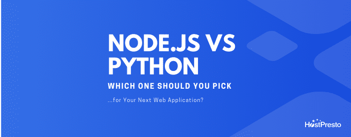 Node.Js Vs Python: Which One Should You Pick for Your Next Web Application