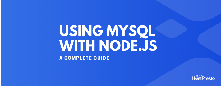 Using MySQL with Node.js: A Complete Tutorial