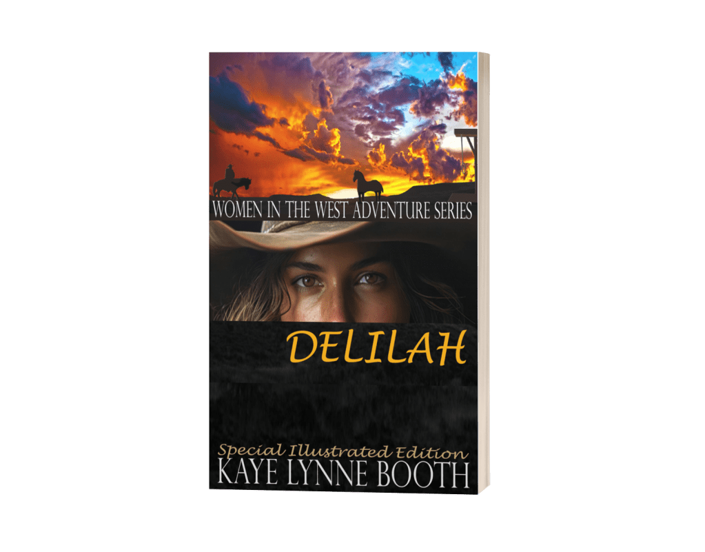 Top: Western sunset with horses on a hill
Middle: Eyes of a dark-haired woman in a cowboy hat
Bottom: Frontier landscape with hills and trees
Text: Women in the West Adventure Series, Delilah. Special Ilustrated Edition, Kaye Lynne Booth