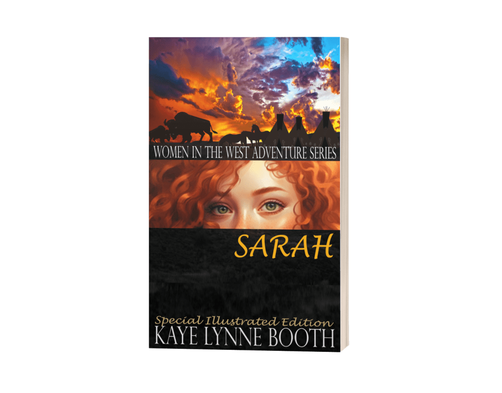 Top: Western sunset with buffalo and Indian tipis
Middle: Eyes of a red-haired woman
Bottom: Frontier landscape with hills and trees
Text: Women in the West Adventure Series, Sarah, Special Ilustrated Edition, Kaye Lynne Booth