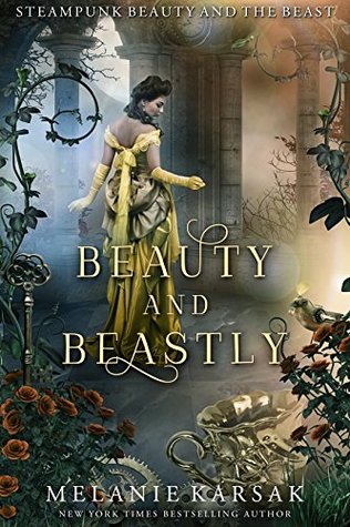 Beauty and Beastly: Steampunk Beauty and the Beast (Steampunk Fairy Tales)