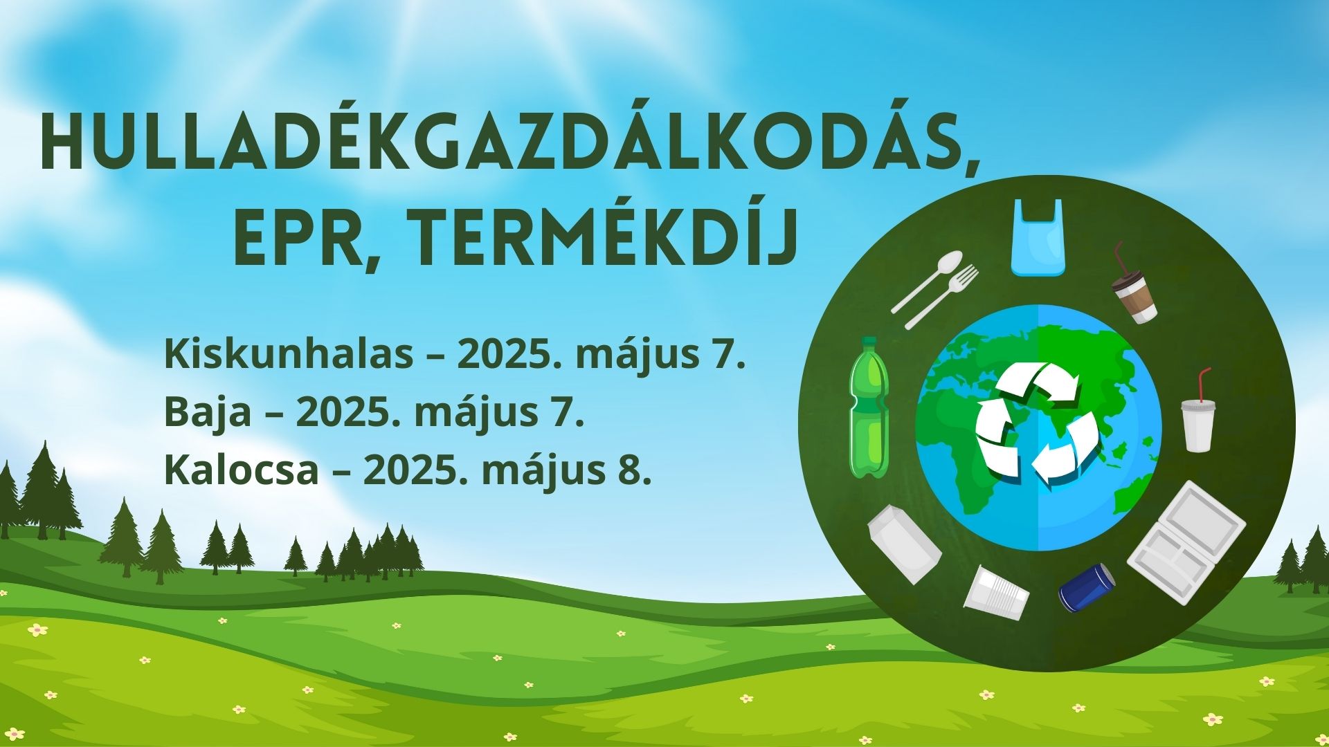 Hulladékgazdálkodás, EPR és termékdíj workshop - Baja, Kalocsa, Kiskunhalas, 2025.05.07-08.