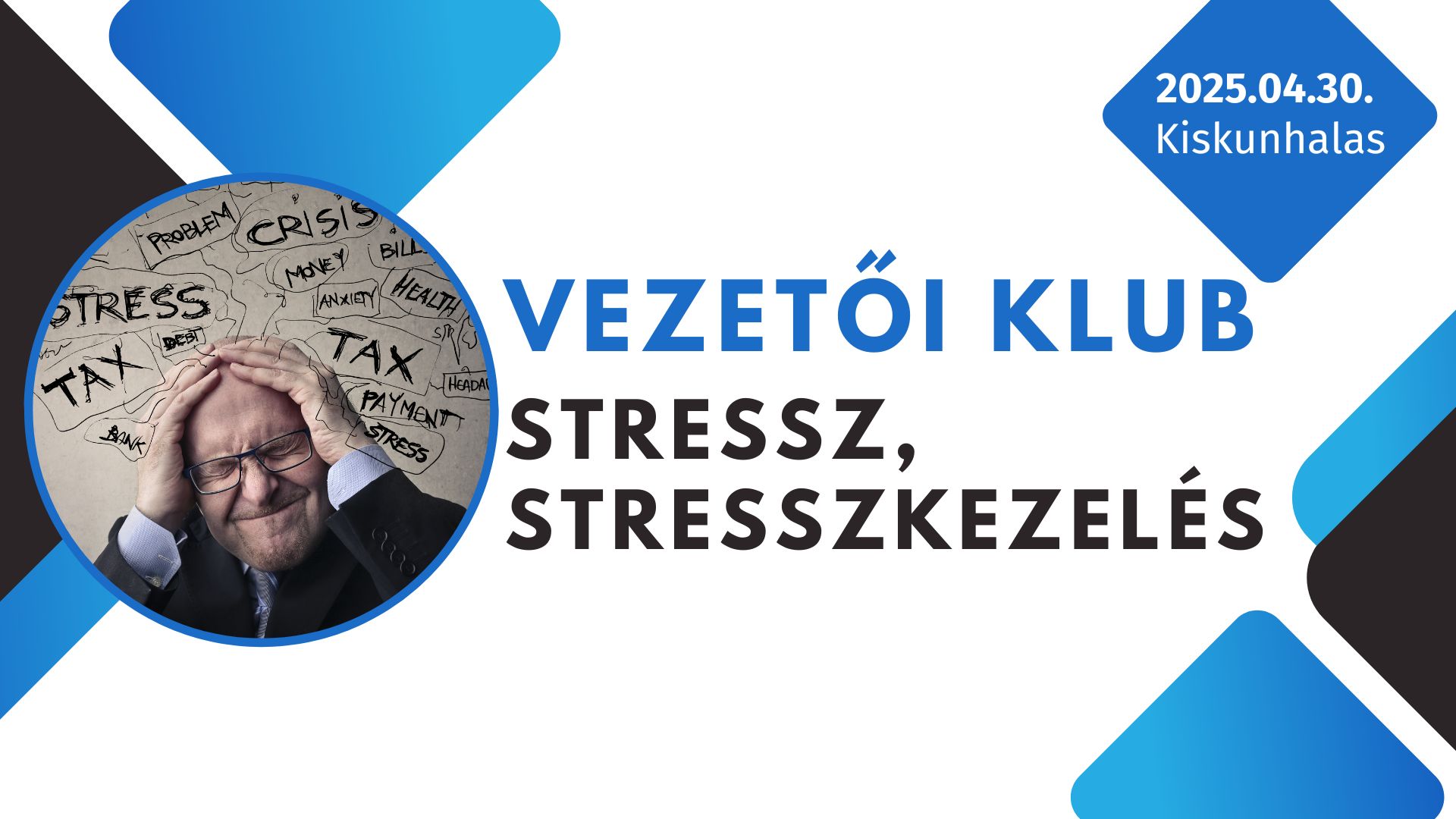  Vezetői Klub - Stressz, Stresszkezelés - Kiskunhalas, 2025.04.30.
