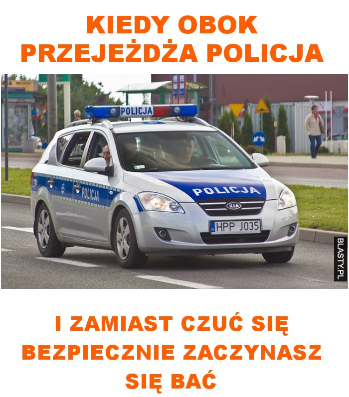 kiedy obok przejeżdża policja kiedy obok przejeżdża policja