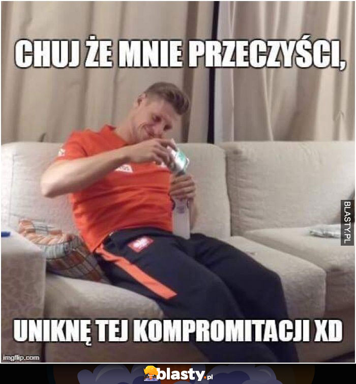 Chuj , że mnie przeczyści uniknę tej kompromitacji Chuj , że mnie przeczyści uniknę tej kompromitacji