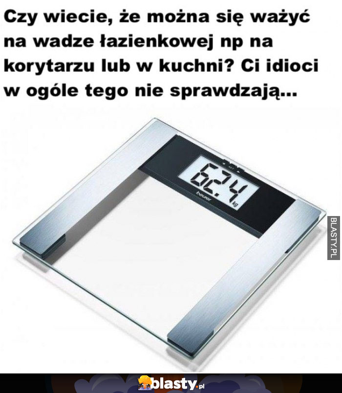 Czy wiecie, że można ważyć się na wadze łazienkowej Czy wiecie, że można ważyć się na wadze łazienkowej