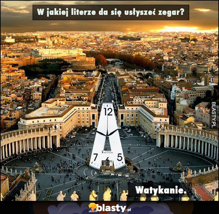 W jakiej literze da się usłyszeć zegar. Watykanie W jakiej literze da się usłyszeć zegar. Watykanie