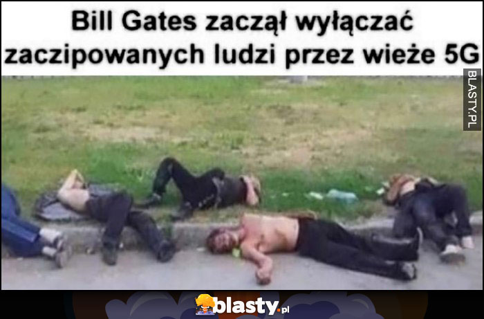 Bill Gates zaczął wyłączać zaczipowanych ludzi przez wieże 5G pijani leżą Bill Gates zaczął wyłączać zaczipowanych ludzi przez wieże 5G pijani leżą