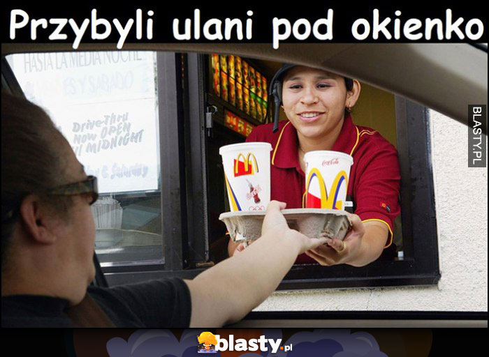 Przybyli ulani pod okienko mcdonalds mcdrive ułani dosłownie Przybyli ulani pod okienko mcdonalds mcdrive ułani dosłownie