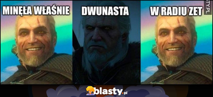 Wiedźmin Geralt minęła właśnie dwunasta w Radiu Zet smutny wesoły Wiedźmin Geralt minęła właśnie dwunasta w Radiu Zet smutny wesoły