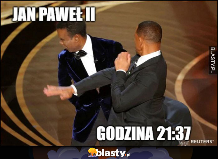 Jan Paweł II vs godzina 21:37 Will Smith policzkuje Chrisa Rocka Oscary Jan Paweł II vs godzina 21:37 Will Smith policzkuje Chrisa Rocka Oscary