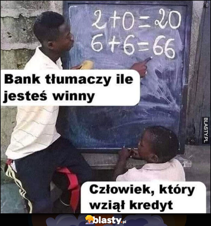 Bank tłumaczy ile jesteś mu winny vs człowiek który wziął kredyt matematyka w Afryce Bank tłumaczy ile jesteś mu winny vs człowiek który wziął kredyt matematyka w Afryce