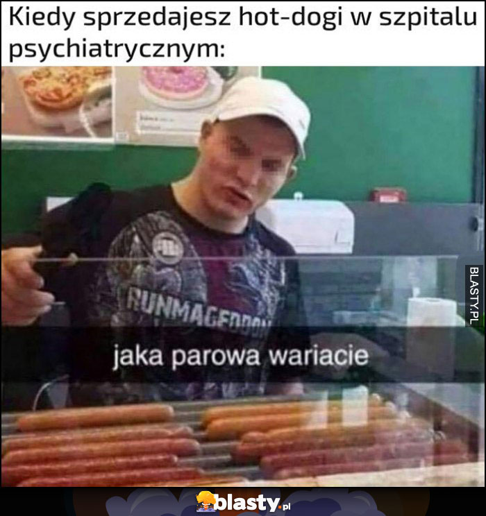 Kiedy sprzedajesz hot-dogi w szpitalu psychiatrycznym: jaka parówa wariacie Żabka Kiedy sprzedajesz hot-dogi w szpitalu psychiatrycznym: jaka parówa wariacie Żabka