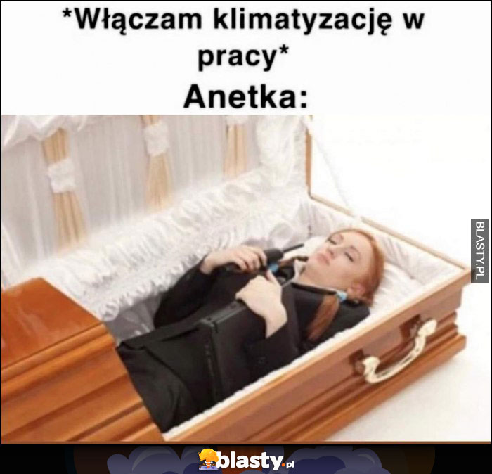 Włączam klimatyzację w pracy vs Anetka zimno w trumnie Włączam klimatyzację w pracy vs Anetka zimno w trumnie