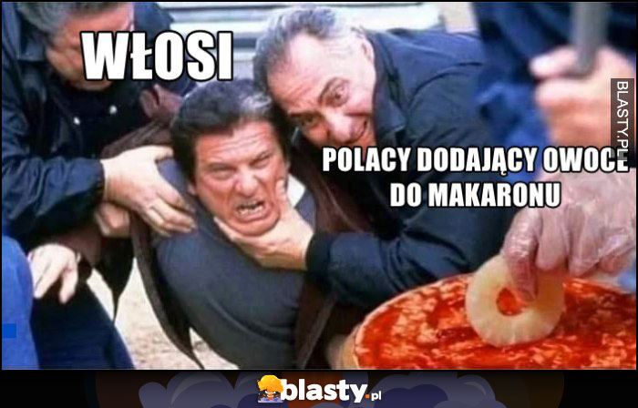 Włosi vs Polacy dodający owoce do makaronu tortury Włosi vs Polacy dodający owoce do makaronu tortury
