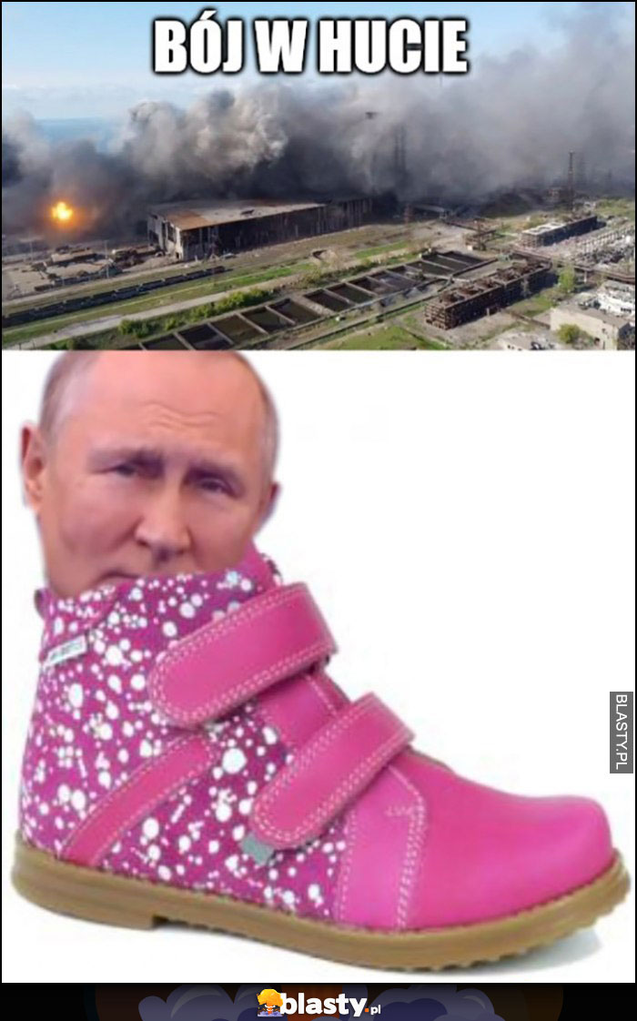 Bój w hucie, Putin kuj w bucie Bój w hucie, Putin kuj w bucie