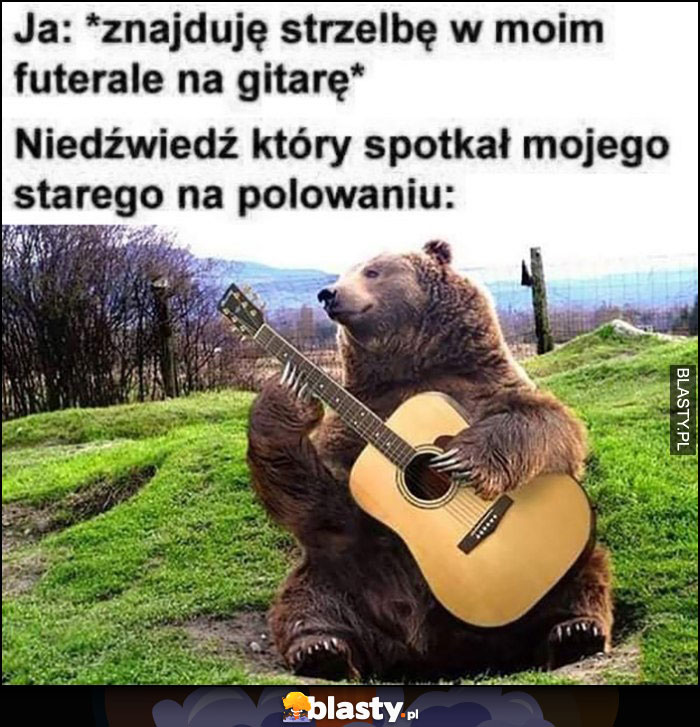 Ja: znajduję strzelbę w moim futerale na gitarę vs niedźwiedź, który spotkał mojego starego na polowaniu gra na gitarze Ja: znajduję strzelbę w moim futerale na gitarę vs niedźwiedź, który spotkał mojego starego na polowaniu gra na gitarze